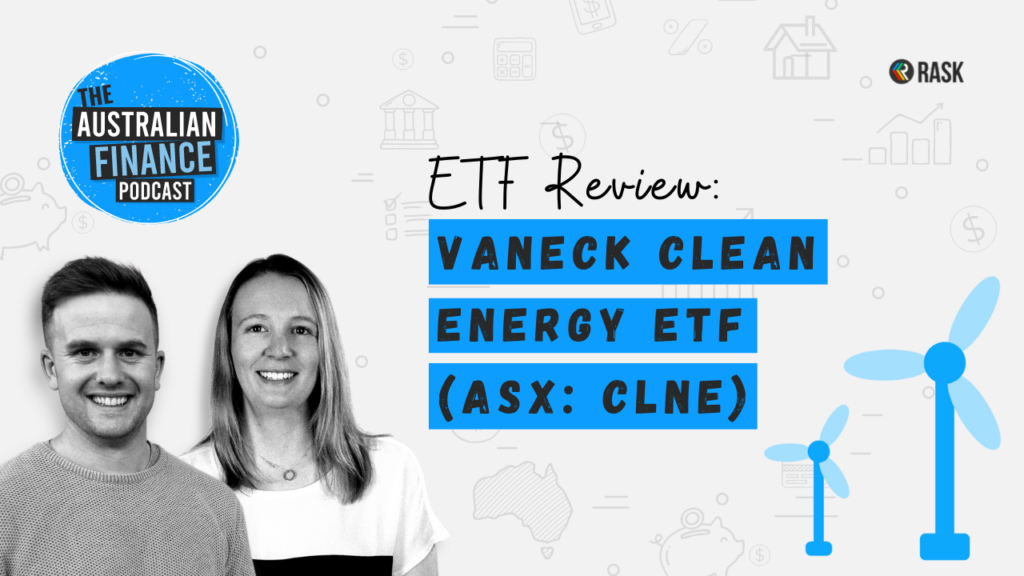ETF Review: VanEck Clean Energy ETF (ASX:CLNE) | Australian Finance Podcast