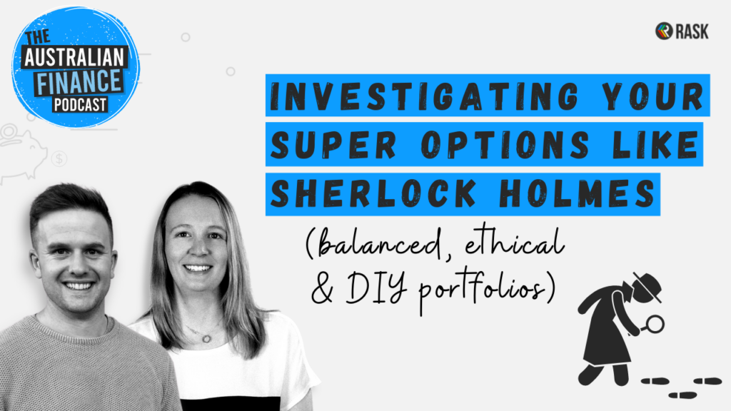 Investigating your Super options like Sherlock Holmes (balanced, ethical & DIY portfolios)