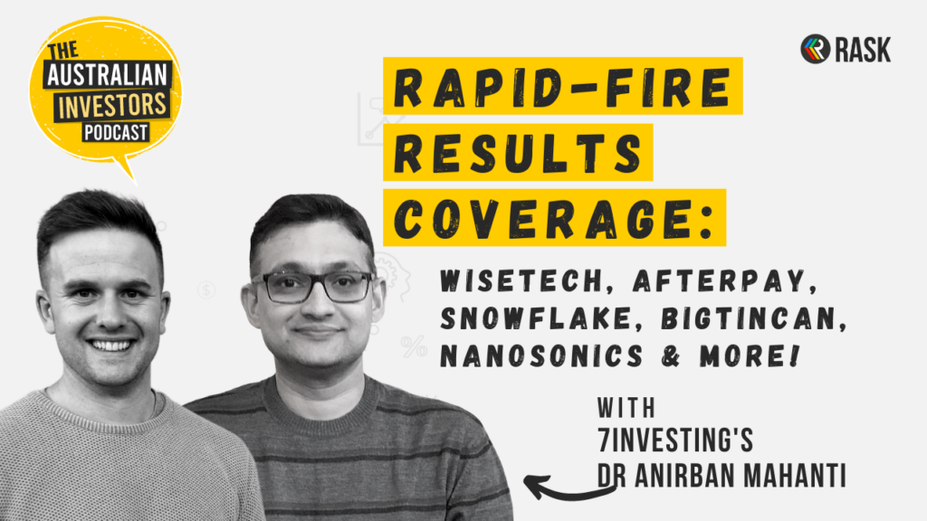 Podcast: Rapid-fire results coverage of WiseTech, Afterpay, Snowflake, Bigtincan, Nanosonics & More