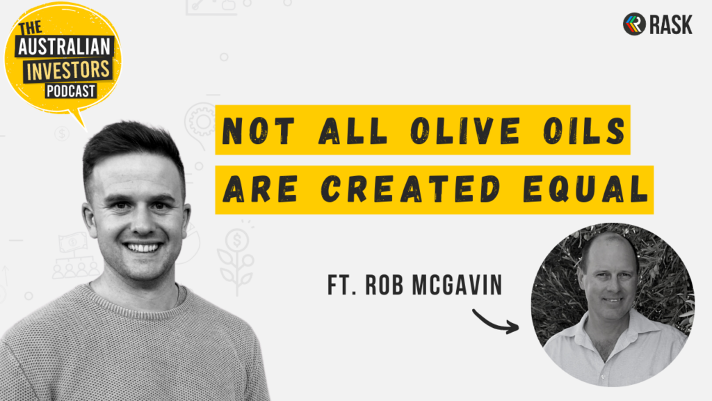 Not all olive oils are created equal ft. Rob McGavin | Australian Investors Podcast