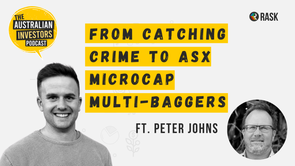 From catching crime to ASX microcap multi-baggers, ft. Peter Johns