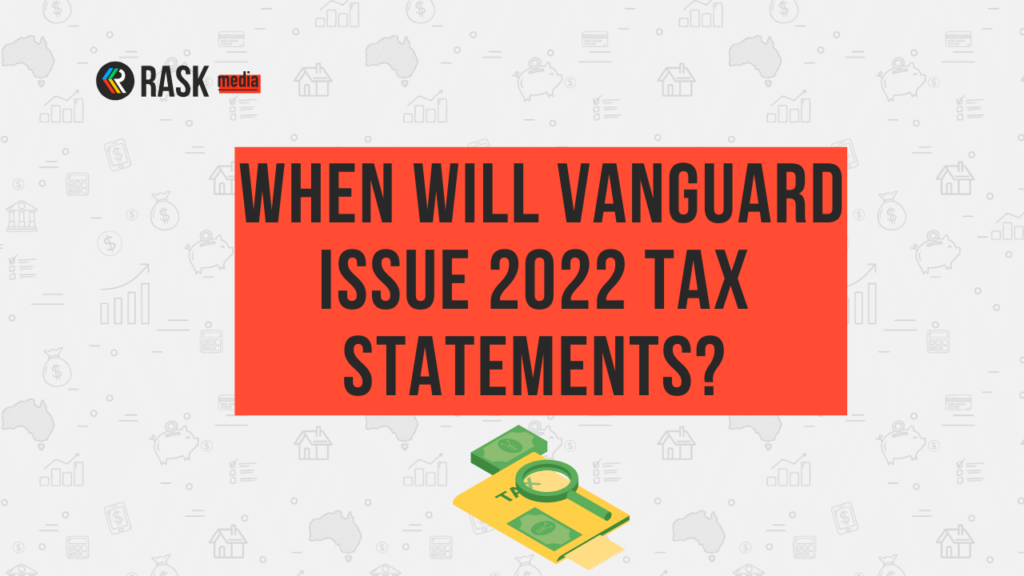 When does Vanguard VAS, VTS & VGS issue tax statements 2023?