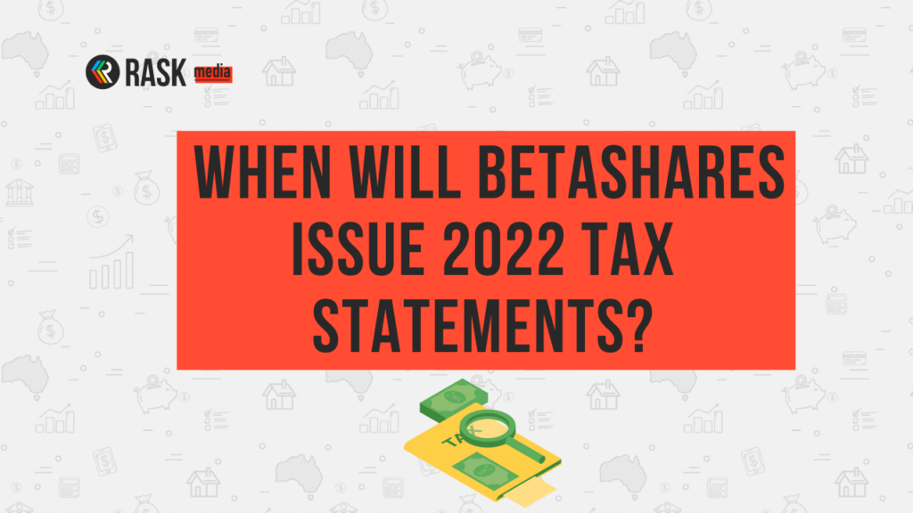 When does BetaShares A200, NDQ & ETHI issue tax statements 2022?