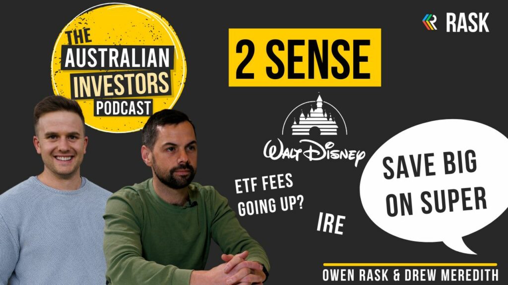 Disney’s woes, why Iress (IRE) dominates, ETF fees going up?, save BIG on Super, hedged or unhedged [2 Sense]