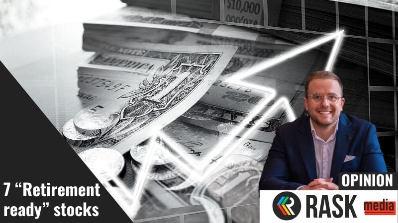 7 “Retirement ready” stocks | Rask Media