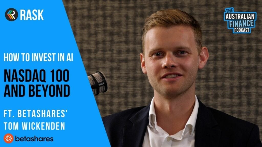 How to invest in AI, the Nasdaq 100, sector ETFs and beyond, ft. Betashares’ Tom Wickenden