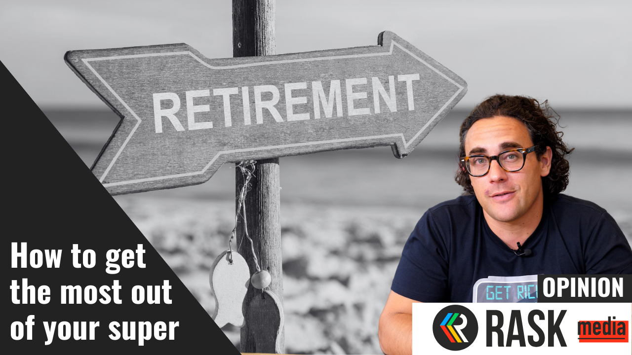Are you getting the most out of your superannuation? | Rask Media